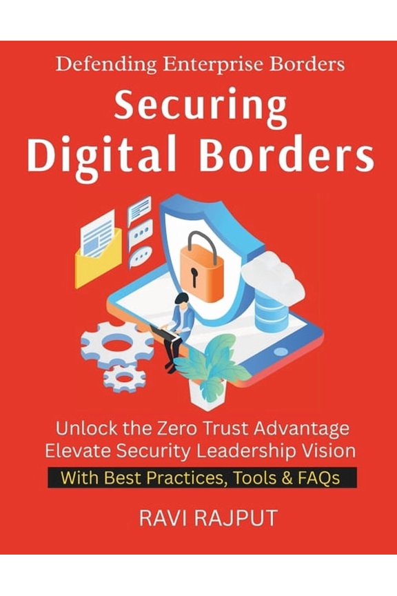 Securing Digital Borders: A Practical Guide to Modern Security Building Cyber Resilience Step by Step The New Security P, (Paperback)