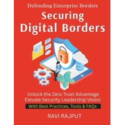 Securing Digital Borders A Practical Guide to Modern Security Building Cyber Resilience Step by Step The New Security P, Paperback