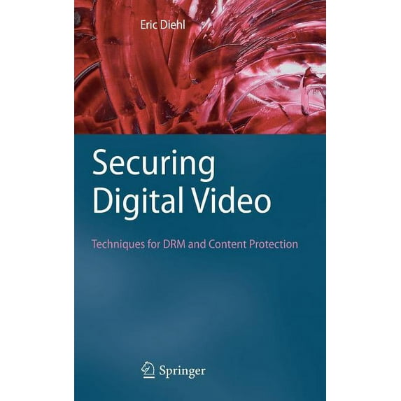 Securing Digital Video: Techniques for Drm and Content Protection, (Hardcover)