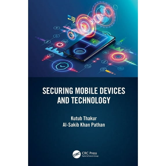 Securing Mobile Devices and Technology, (Hardcover)