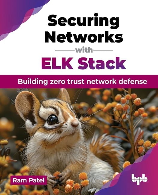 Securing Networks with ELK Stack: Building zero trust network defense ...