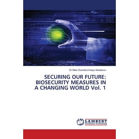 Securing Our Future: BIOSECURITY MEASURES IN A CHANGING WORLD Vol. 1, (Paperback)