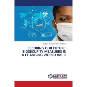Securing Our Future: BIOSECURITY MEASURES IN A CHANGING WORLD Vol. II, (Paperback)