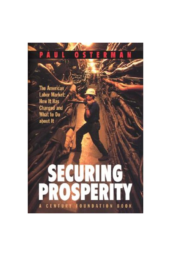 Pre-Owned Securing Prosperity: The American Labor Market: How It Has Changed and What to Do about It (Hardcover) by Paul Osterman