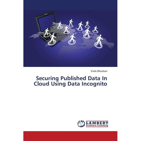 Securing Published Data in Cloud Using Data Incognito (Paperback)