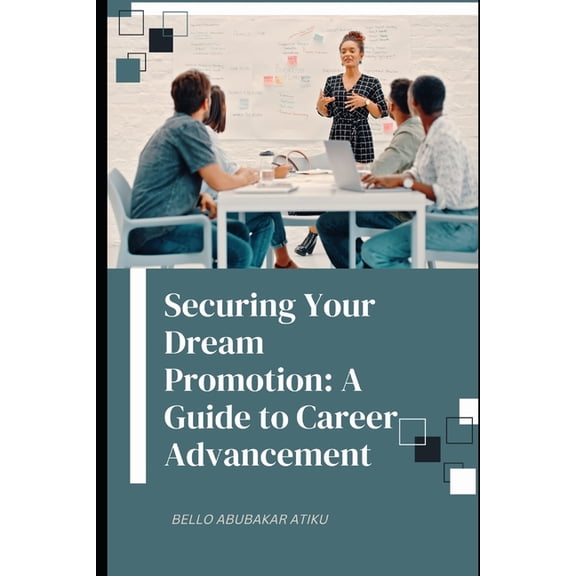 Securing Your Dream Promotion A Guide to Career Advancement (Paperback)
