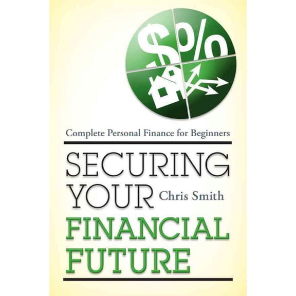 Pre-Owned Securing Your Financial Future : Complete Personal Finance for Beginners (Paperback)