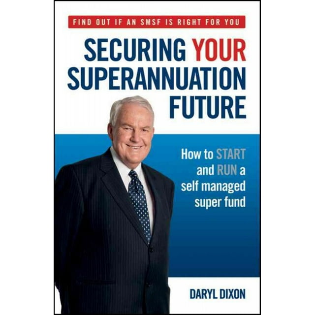 PreOwned Securing Your Superannuation Future How to Start and Run a Self Managed Super Fund