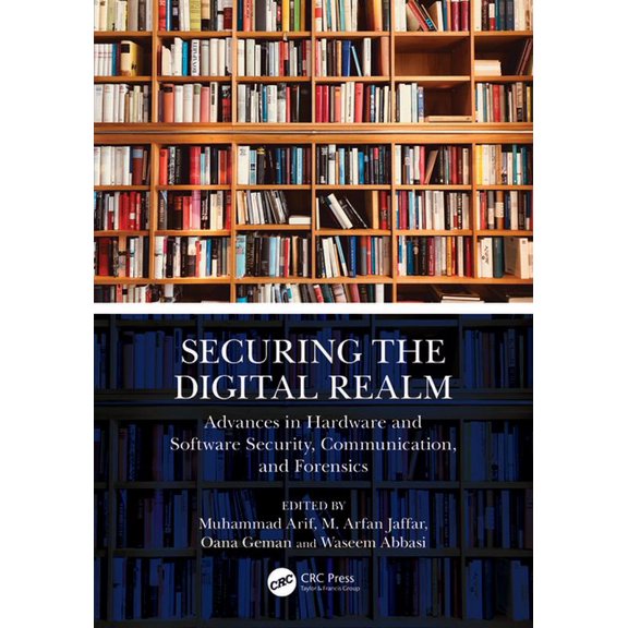 Securing the Digital Realm: Advances in Hardware and Software Security, Communication, and Forensics, (Paperback)