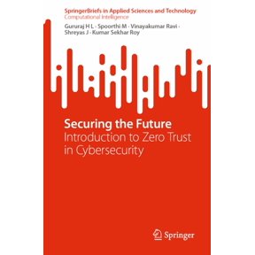Securing the Future: Introduction to Zero Trust in Cybersecurity, (Paperback)