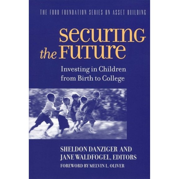 Pre-Owned Securing the Future: Investing in Children from Birth to College (Paperback 9780871542809) by Sheldon Danziger, Jane Waldfogel