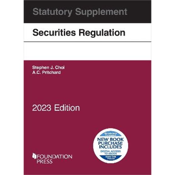 Securities Regulation Statutory Supplement, 2023 Edition (Paperback) by Stephen J. Choi, A.C. Pritchard