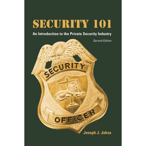 Security 101 : An Introduction to the Private Security Industry