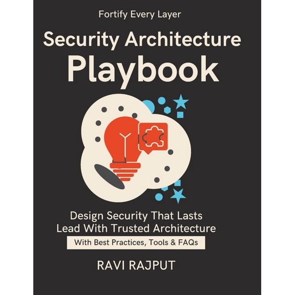 Security Architecture Playbook: Designing with Security in Mind Control Selection & Prioritisation Secure-by-Design , (Paperback)