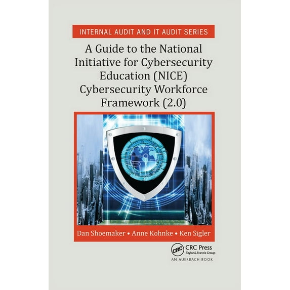 Security, Audit and Leadership A Guide to the National Initiative for Cybersecurity Education (NICE) Cybersecurity Workforce Framework (2.0), (Paperback)