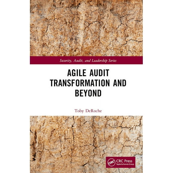 Security, Audit and Leadership Agile Audit Transformation and Beyond, (Hardcover)