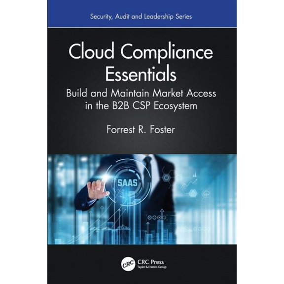Security, Audit and Leadership Cloud Compliance Essentials: Build and Maintain Market Access in the B2B CSP Ecosystem, (Paperback)