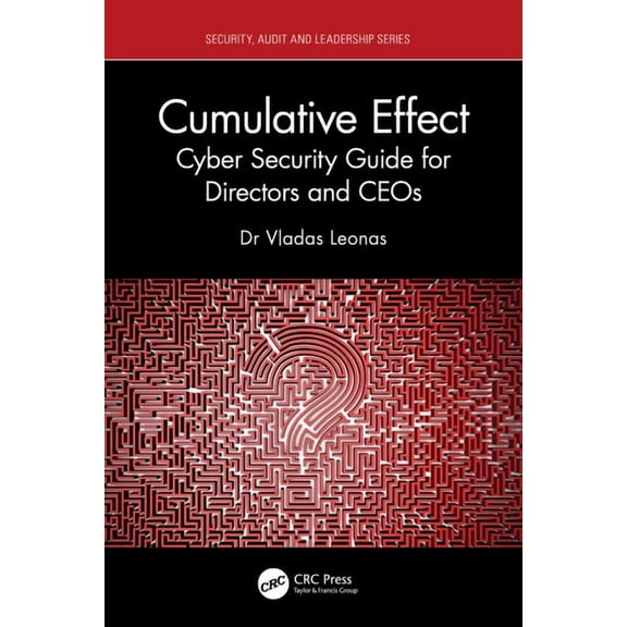 Security, Audit and Leadership Cumulative Effect: Cyber Security Guide for Directors and CEOs, (Hardcover)