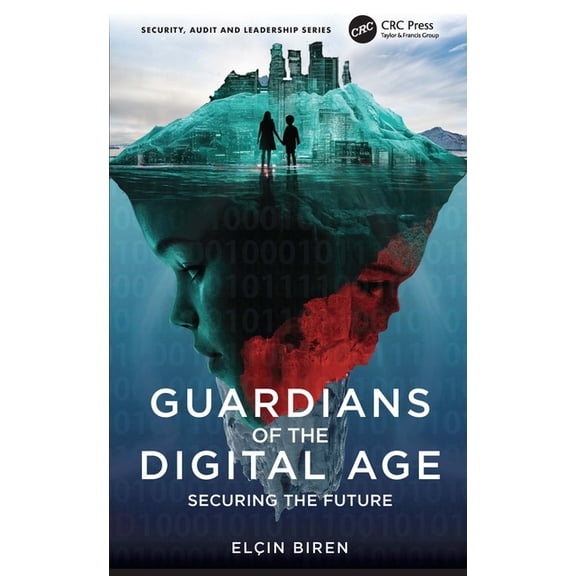 Security, Audit and Leadership Guardians of the Digital Age: Securing the Future, (Paperback)