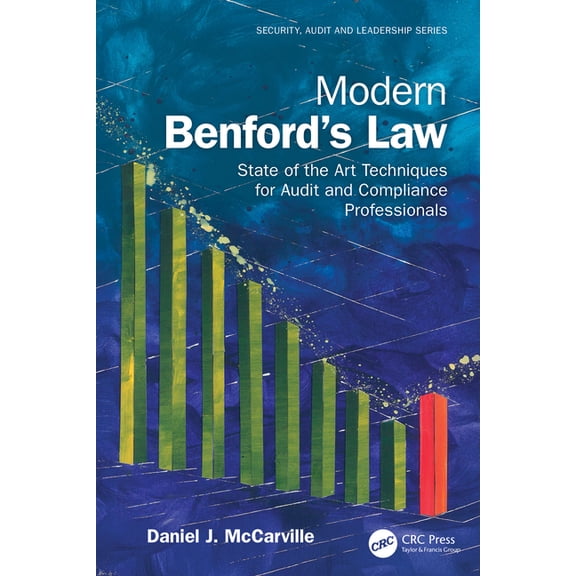 Security, Audit and Leadership Modern Benford's Law: State of the Art Techniques for Audit and Compliance Professionals, (Paperback)