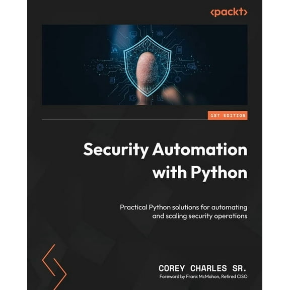 Security Automation with Python: Practical Python solutions for automating and scaling security operations, (Paperback)