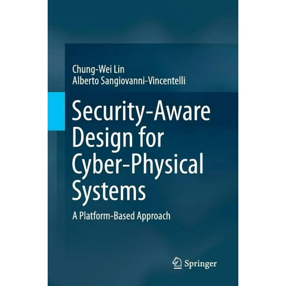 Security-Aware Design for Cyber-Physical Systems: A Platform-Based Approach, (Paperback)