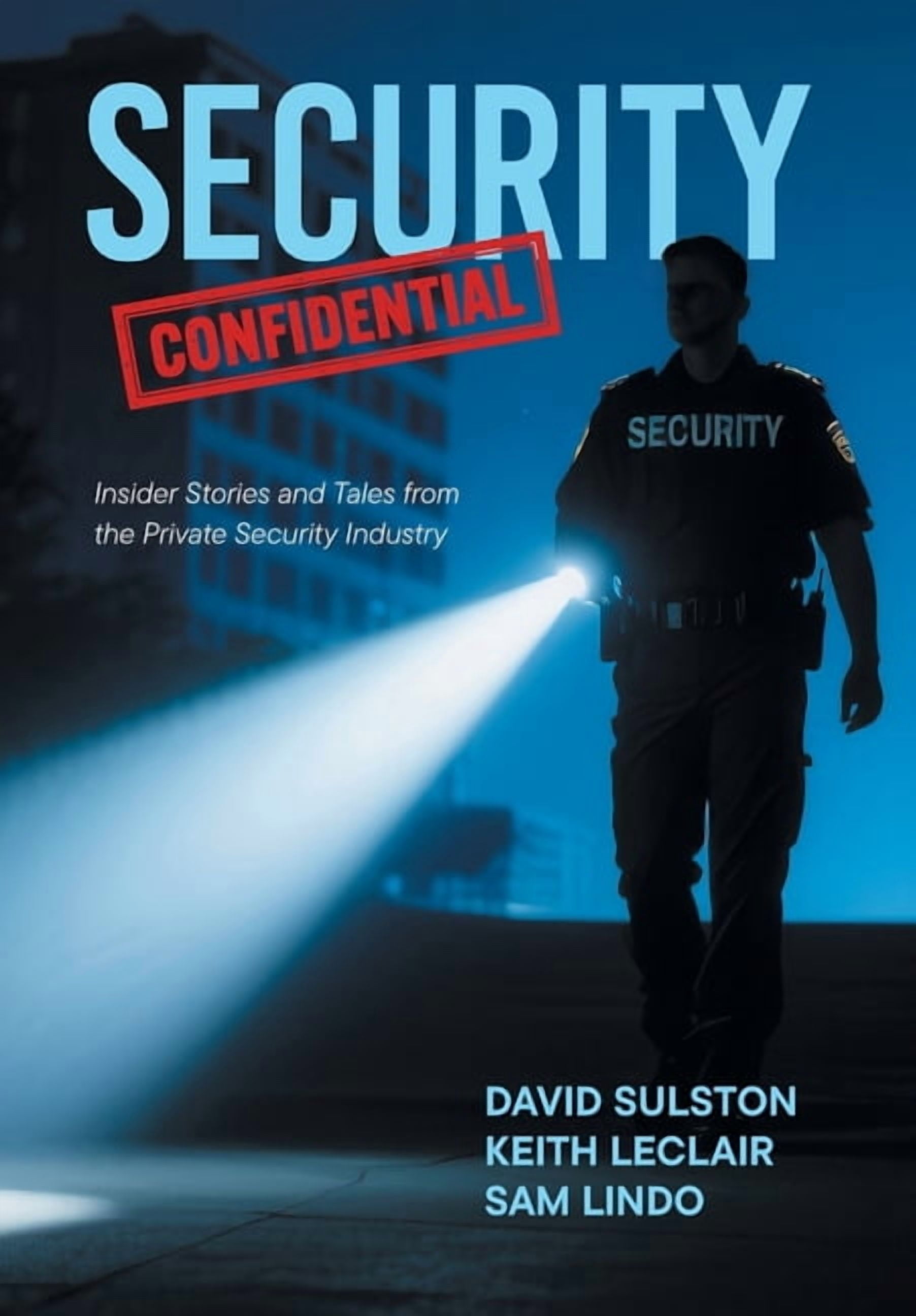 Security Confidential: Insider Stories and Tales from the Private Security Industry, (Hardcover)