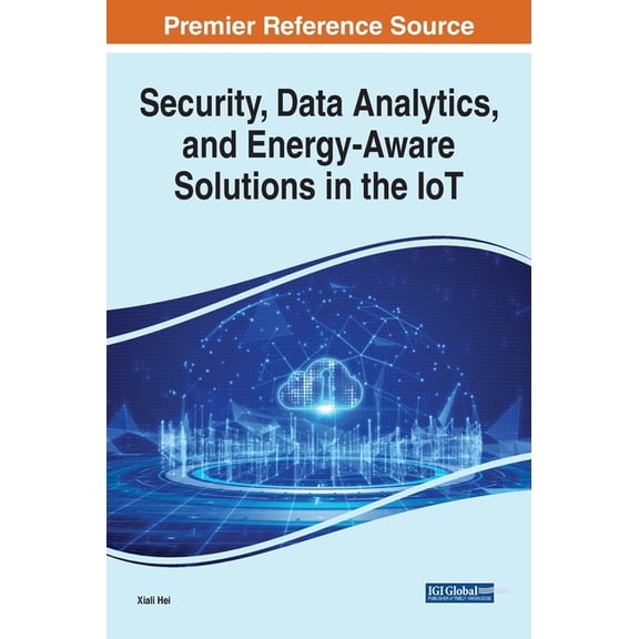 Security, Data Analytics, and Energy-Aware Solutions in the IoT (Hardcover)