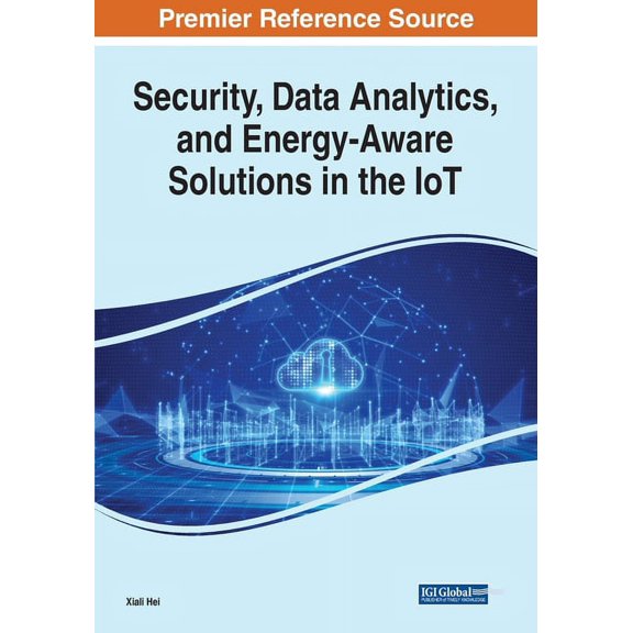 Security, Data Analytics, and Energy-Aware Solutions in the IoT (Paperback)