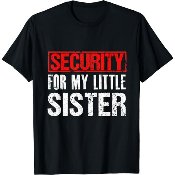 Security For My Little Sister Shirt - Big Brother Tshirt