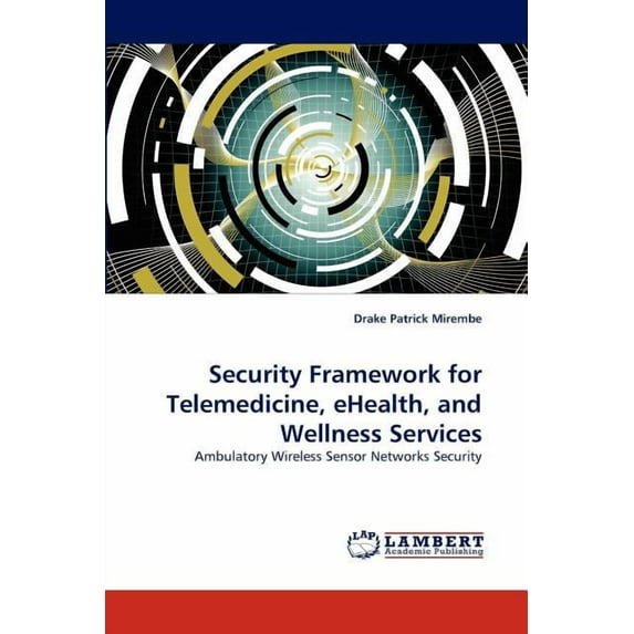 Security Framework for Telemedicine, eHealth, and Wellness Services (Paperback)