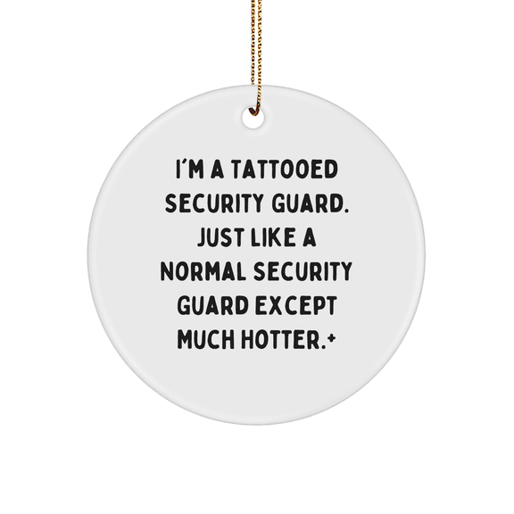 Security Guard Gifts: Hot Tattooed Security Guard Circle Ornament for Men, Women, Coworkers, or Friends - Christmas Unique Gifts