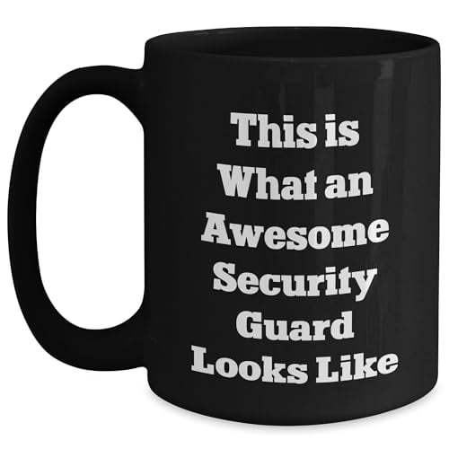 Security Guard Gifts for Him - Black Coffee Mug with Funny Quote - Valentine's Day Unique Gifts from Friends and Family