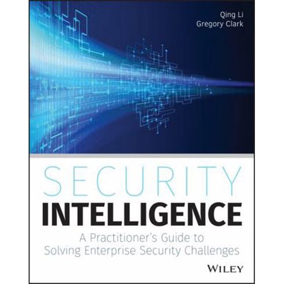 Pre-Owned Security Intelligence: A Practitioner's Guide to Solving Enterprise Security Challenges (Paperback) 1118896696 9781118896693