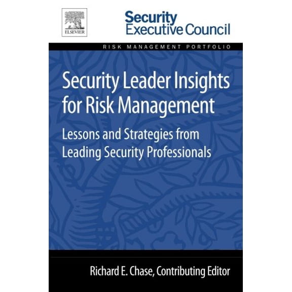 Pre-Owned Security Leader Insights for Risk Management: Lessons and Strategies from Leading Security (Paperback) by Richard Chase