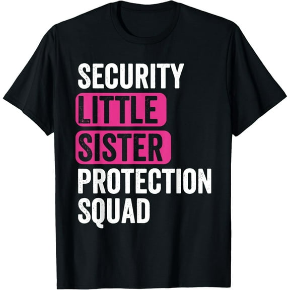 Security Little Sister Protection Squad Funny Sister T-Shirt
