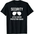 thumbnail image 1 of Security Little Sister Protection Squad, Funny T-Shirt, 1 of 5