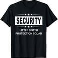 thumbnail image 1 of Security Little Sister Protection Squad Shirt Gift Idea T-Shirt Black 2X-Large, 1 of 4