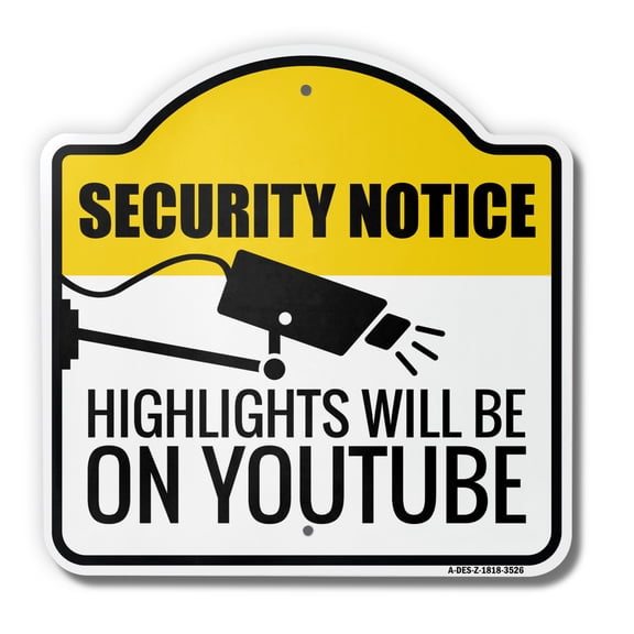 Security Notice Highlights Will Be On Youtube 18" X 18" Heavy-Gauge Aluminum Architectural Sign | SignMission Designer Video Metal Novelty Gift Funny Joke Gag Road Garage
