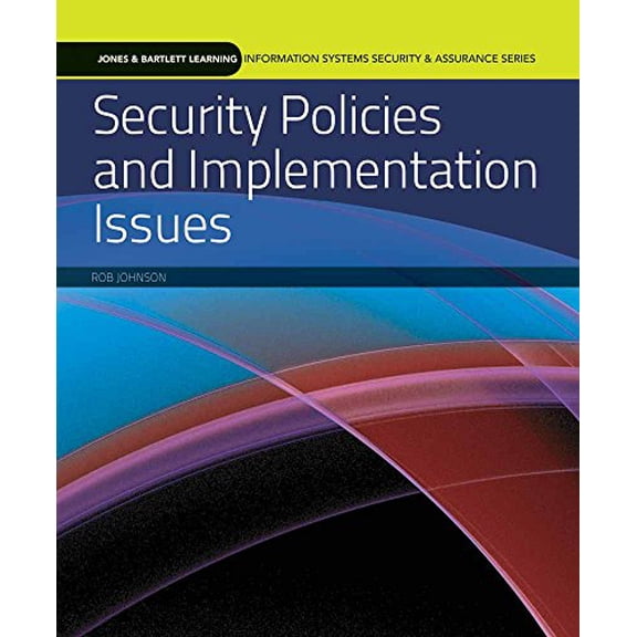 Pre-Owned Security Policies and Implementation Issues (Information Systems Security & Assurance) (Paperback) 0763791326 9780763791322