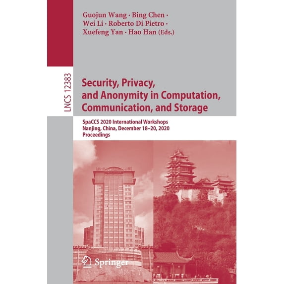 Security, Privacy, and Anonymity in Computation, Communication, and Storage: Spaccs 2020 International Workshops, Nanjin, (Paperback)