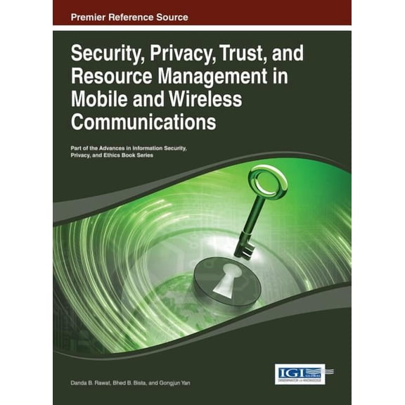 Security, Privacy, Trust, and Resource Management in Mobile and Wireless Communications, (Hardcover)