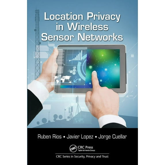 Security, Privacy and Trust Location Privacy in Wireless Sensor Networks, (Paperback)