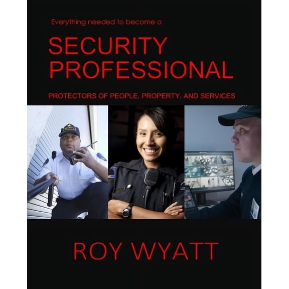 Security Professional: Protecting People, Property and Services, (Paperback)