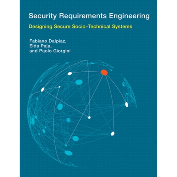 Pre-Owned Security Requirements Engineering: Designing Secure Socio-Technical Systems (Hardcover) 0262034212 9780262034210