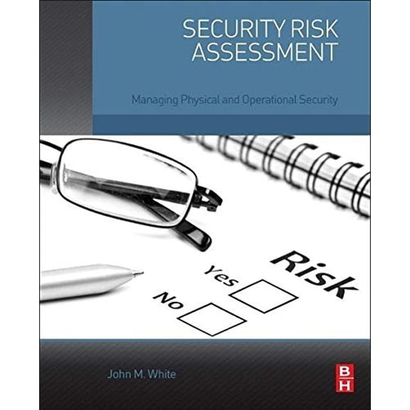 Pre-Owned Security Risk Assessment: Managing Physical and Operational Security, (Paperback)