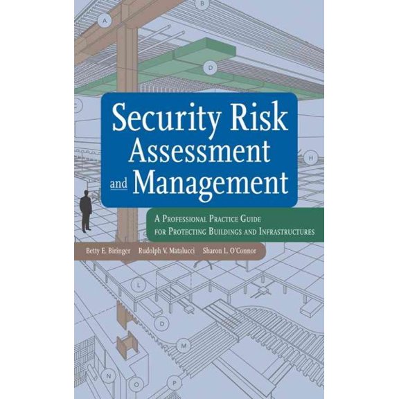 Pre-Owned Security Risk Assessment and Management: A Professional Practice Guide for Protecting Buildings and Infrastructures (Hardcover) 0471793523 9780471793526