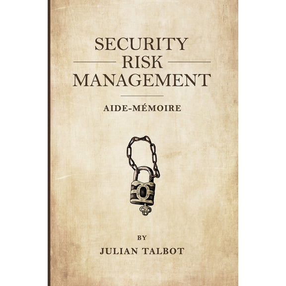Security Risk Management Aide-M?moire: (srmam)
