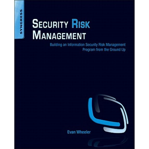 Pre-Owned Security Risk Management: Building an Information Security Risk Management Program from the Ground Up (Paperback) 1597496154 9781597496155