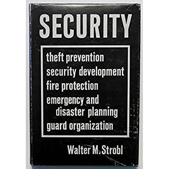 Pre-Owned Security; theft prevention, security development, fire protection, emergency and disaster planning, and guard organization (Hardcover) 0831111011 9780831111014